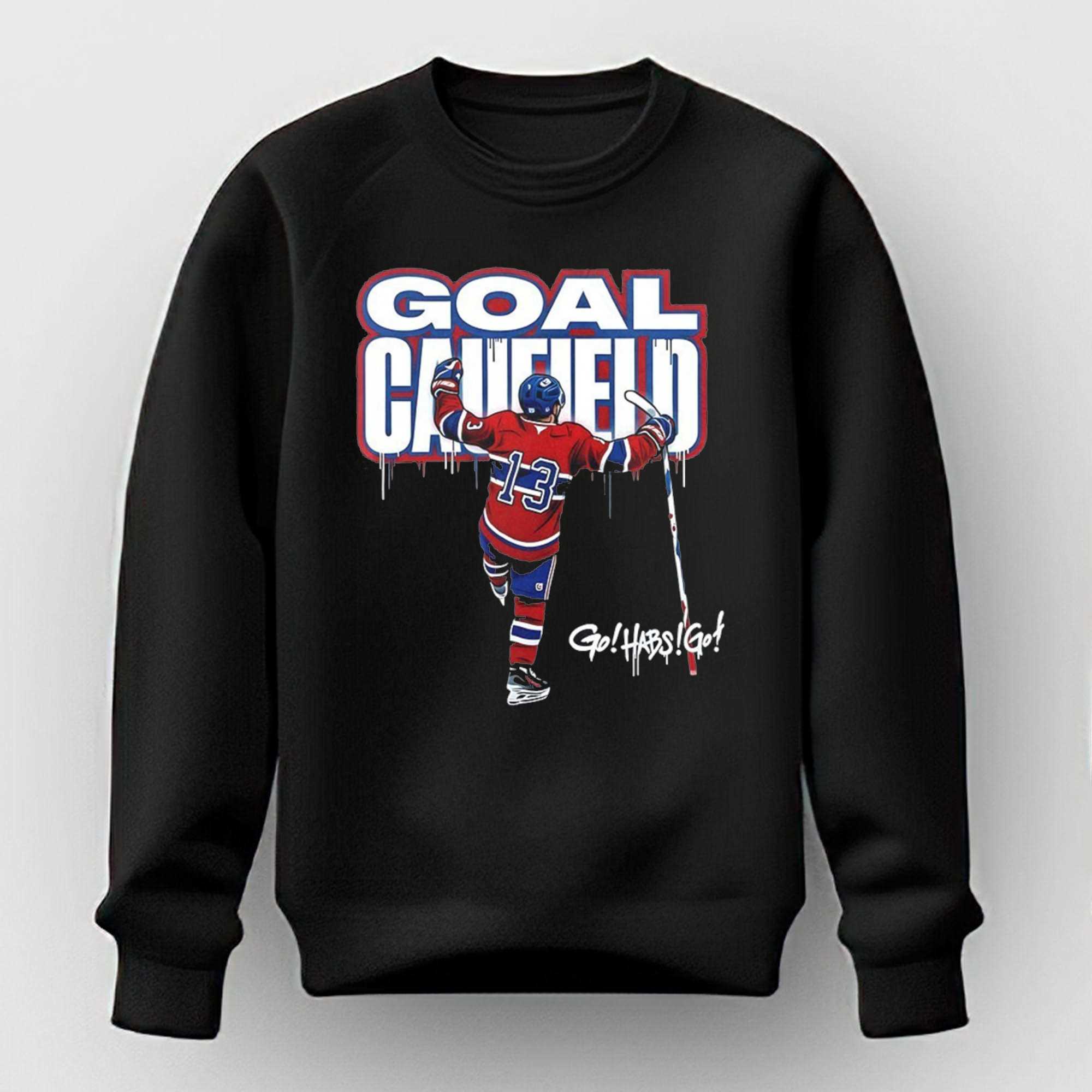 Go Habs Go Goal Caufield Montreal Canadiens hockey Shirt Go Habs Go Goal Caufield Montreal Canadiens hockey Shirt