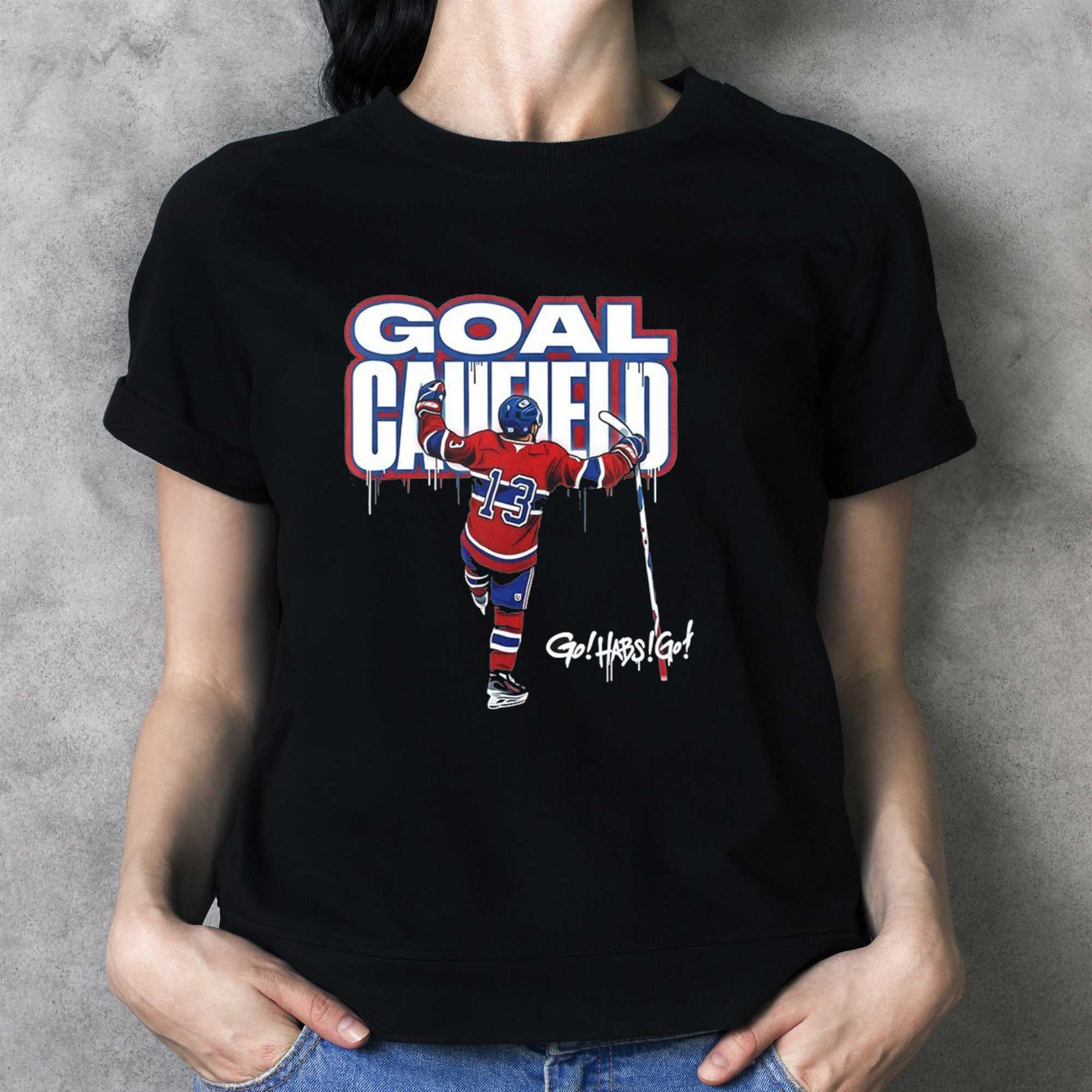 Go Habs Go Goal Caufield Montreal Canadiens hockey Shirt Go Habs Go Goal Caufield Montreal Canadiens hockey Shirt