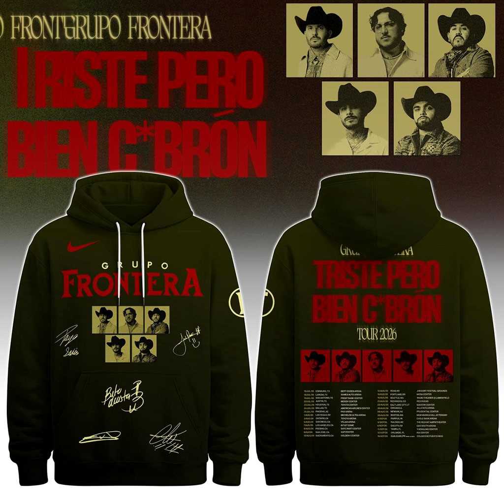 Grupo Frontera Triste Pero Bien Cbrón Tour 2026 Tee Hoodie Grupo Frontera Triste Pero Bien Cbrón Tour 2026 Tee Hoodie