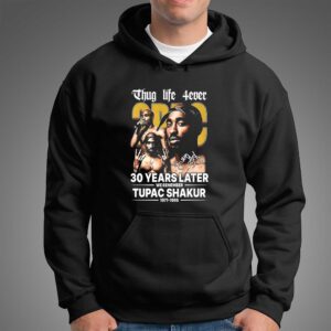 Thug Life 4ever 30 Years Later We Remember Tupac Shakur 1971 1996 signature Shirt