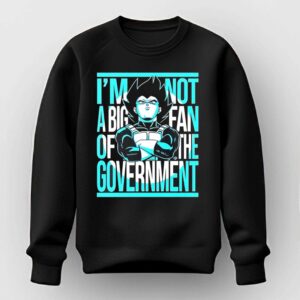 Vegeta I Am Not A Big Fan Of The Government Dragon Ball Anime Shirt
