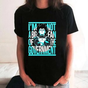 Vegeta I Am Not A Big Fan Of The Government Dragon Ball Anime Shirt