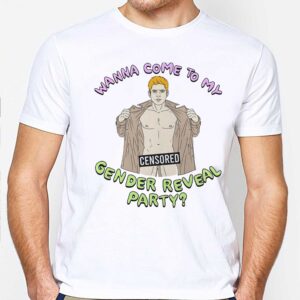 Wanna come to my censored gender reveal party Tee