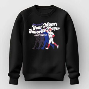 Your Moms Favorite Player Kyle Schwarber Philadelphia Phillies baseball signature Shirt