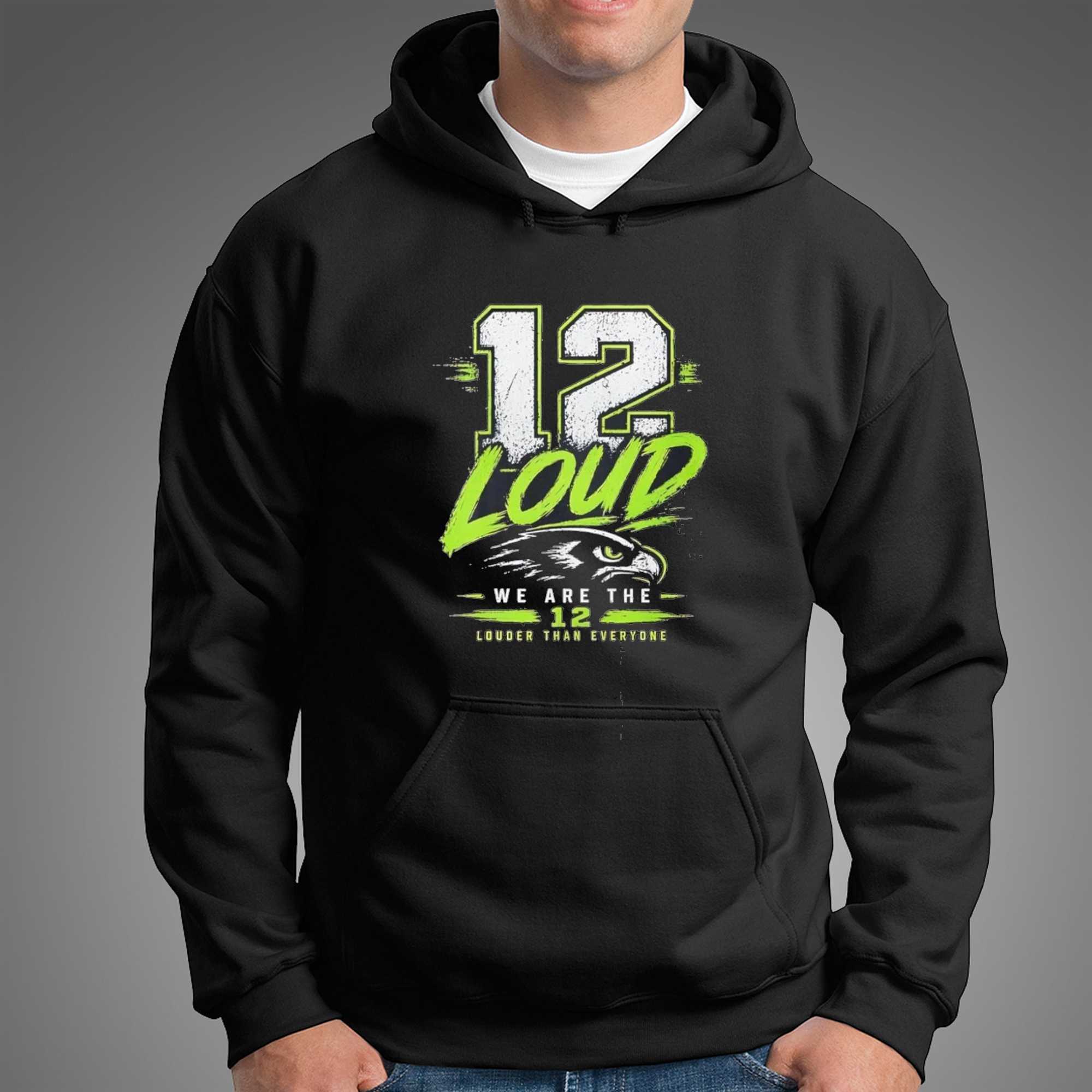 12 Loud We Are The 12 Louder Than Everyone Seattle Seahawks Tee 12 Loud We Are The 12 Louder Than Everyone Seattle Seahawks Tee