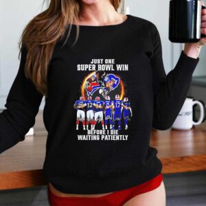 Bills Just One Super Bowl Win Before I Die Waiting Patiently Tee