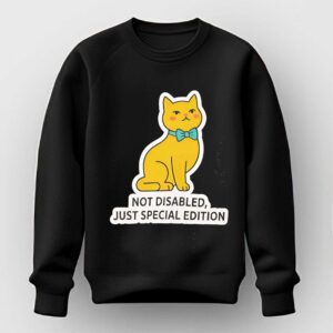 Cat Sitting Apparel Not Disabled Just Edition Tee Hoodie