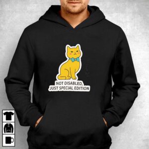 Cat Sitting Apparel Not Disabled Just Edition Tee Hoodie