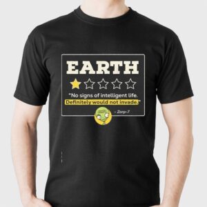 Earth 1 Star No Signs Of Intelligent Life Definitely Would Not Invade Zorp 7 Tee
