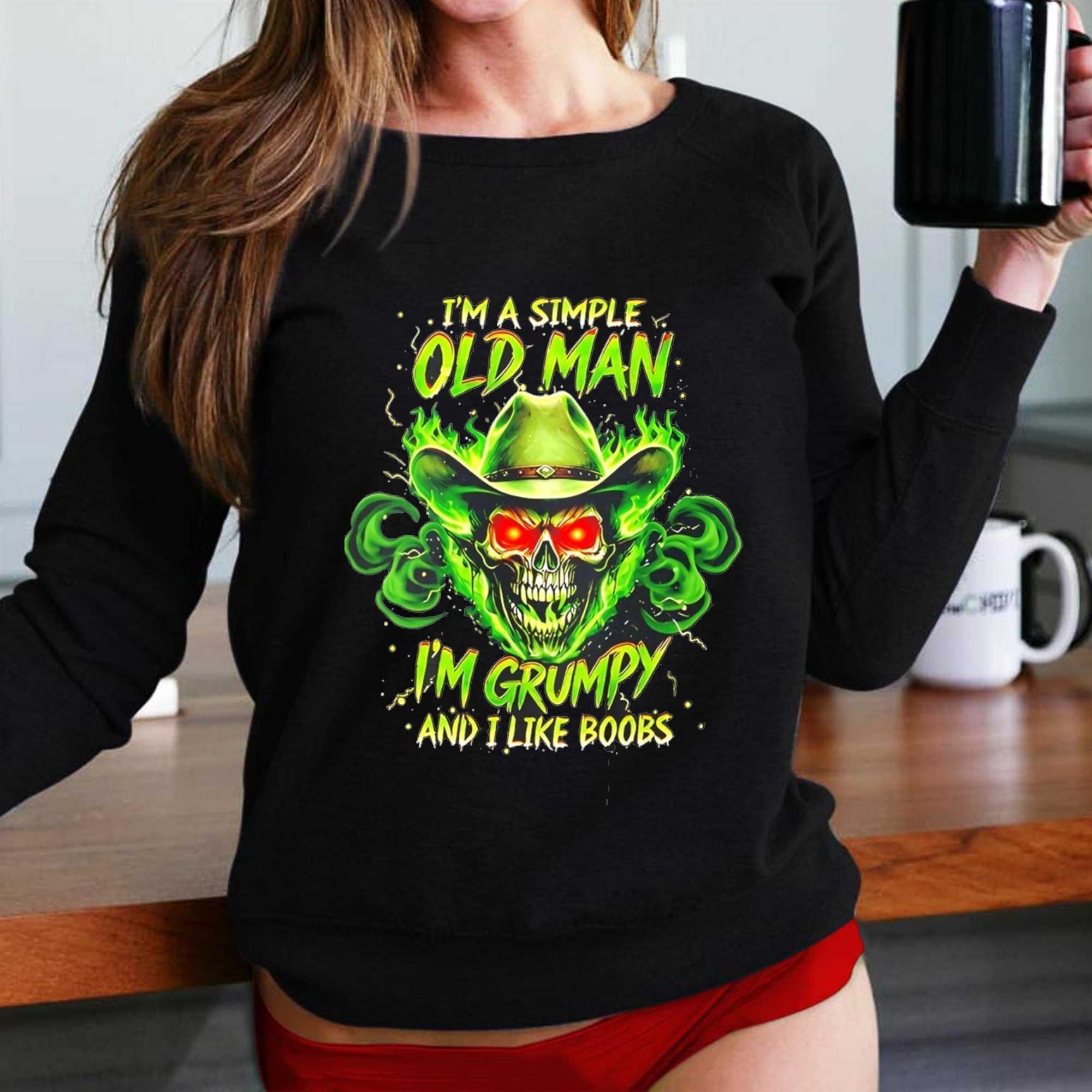 Grumpy Old Man Skull Flaming Cowboy Hat I Like Boobs Tee Hoodie Grumpy Old Man Skull Flaming Cowboy Hat I Like Boobs Tee Hoodie