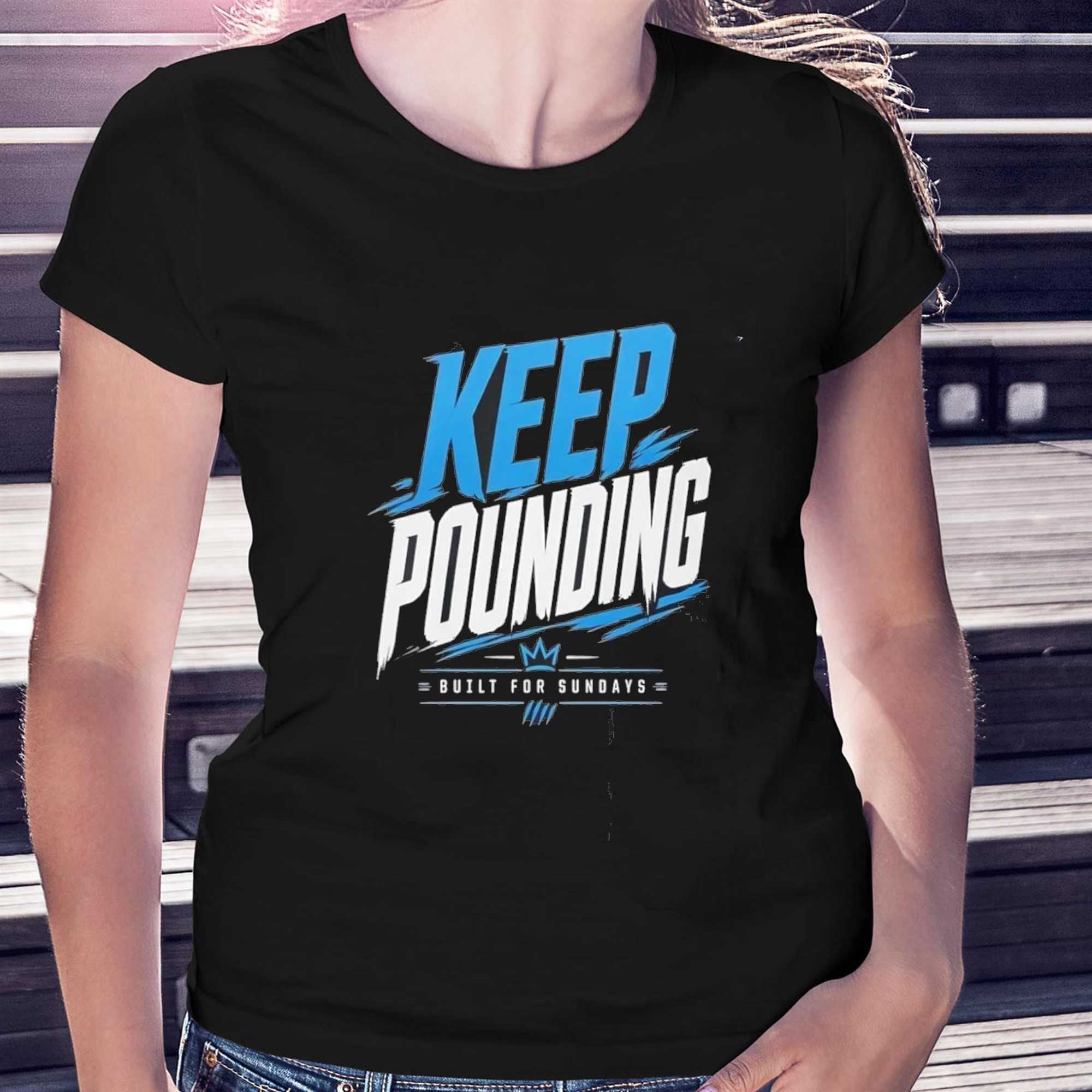 Keep Pounding Built For Sundays Carolina Panthers Tee Keep Pounding Built For Sundays Carolina Panthers Tee