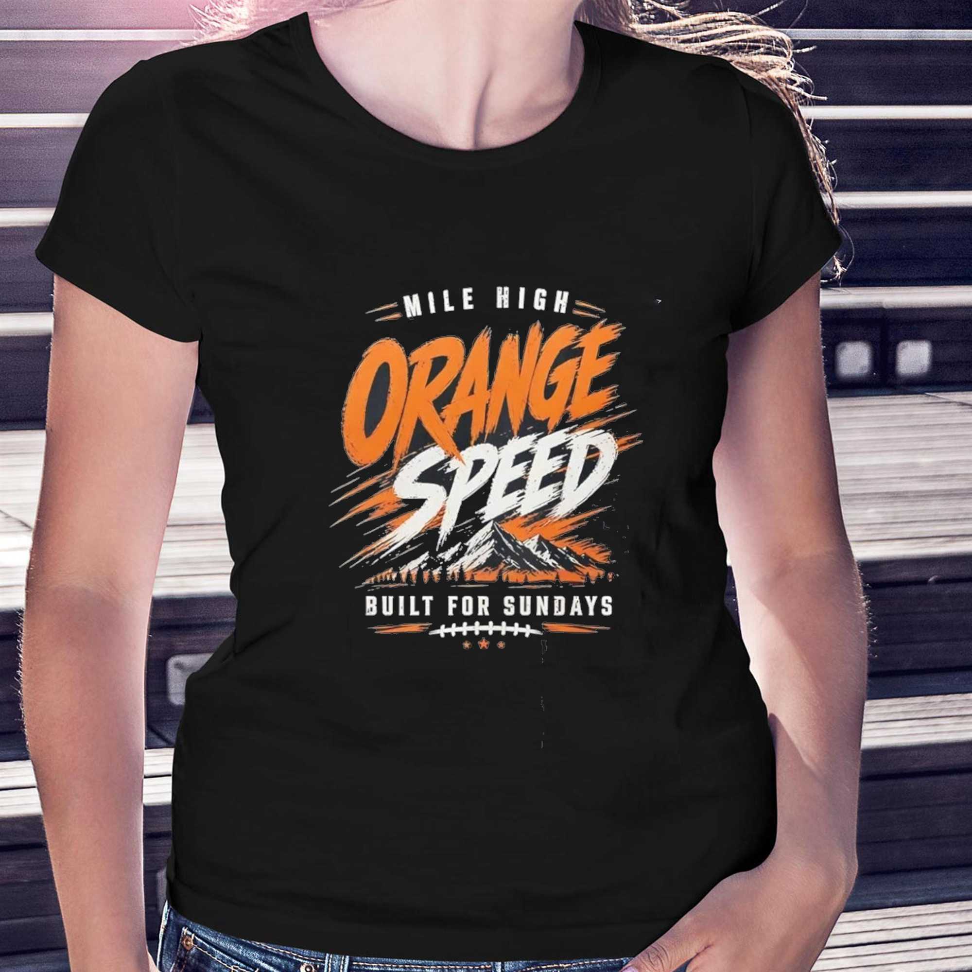 Mile High Orange Speed Built For Sundays Denver Broncos Tee Mile High Orange Speed Built For Sundays Denver Broncos Tee