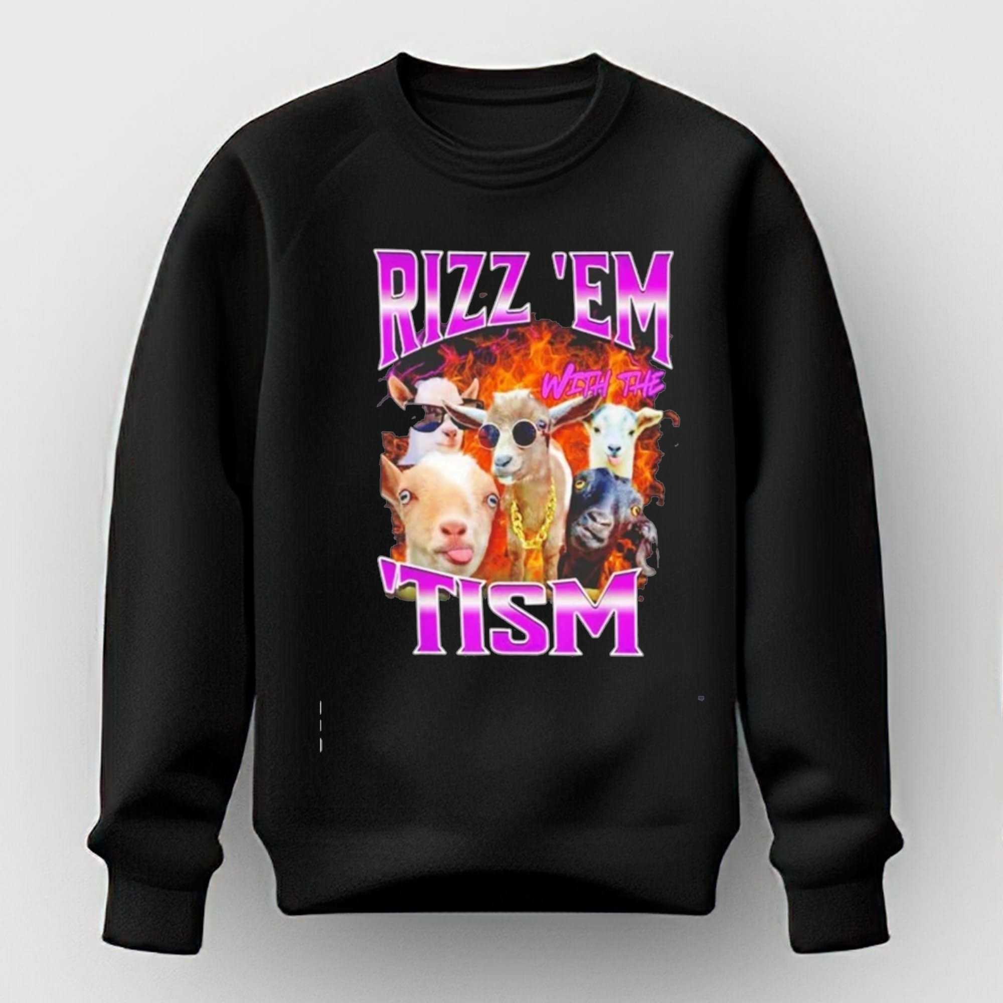 Rizz Em With The Tism Goats Tee Hoodie Rizz Em With The Tism Goats Tee Hoodie