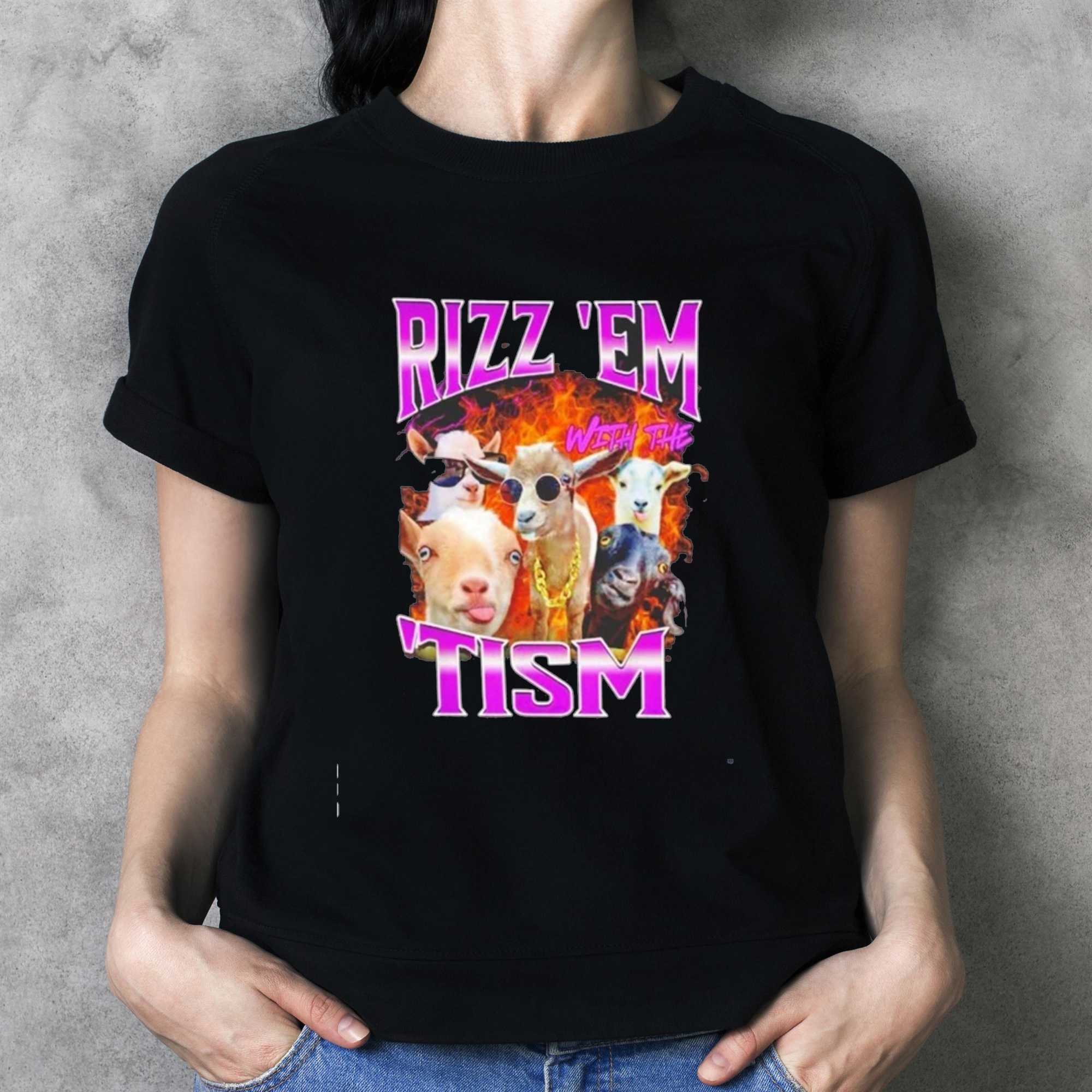 Rizz Em With The Tism Goats Tee Hoodie Rizz Em With The Tism Goats Tee Hoodie