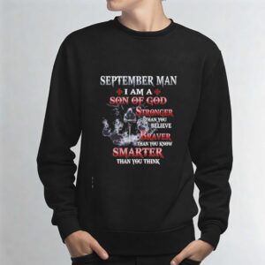 September Man I Am a Son of God Stronger Than You Believe Braver Than You Know Smarter Than You Think Tee