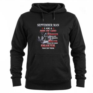 September Man I Am a Son of God Stronger Than You Believe Braver Than You Know Smarter Than You Think Tee