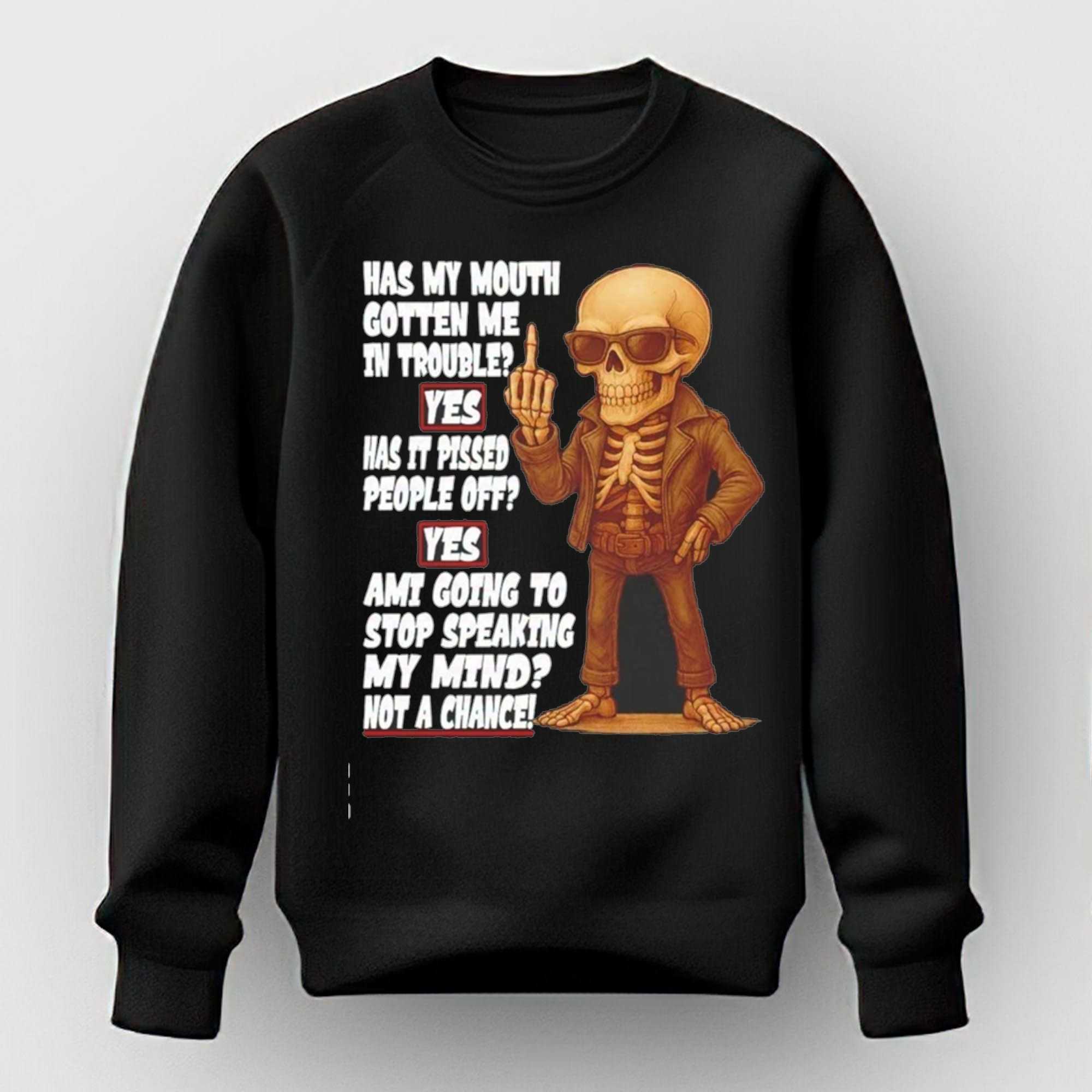 Skeleton Not A Chance Speaking My Mind Slogan Graphic Humor shirt Skeleton Not A Chance Speaking My Mind Slogan Graphic Humor shirt