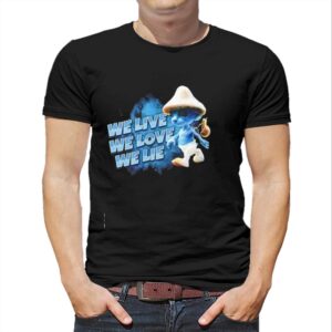 Smurf We Live We Love We Lie Character Meme Internet Culture Humor shirt