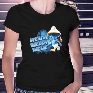 Smurf We Live We Love We Lie Character Meme Internet Culture Humor shirt