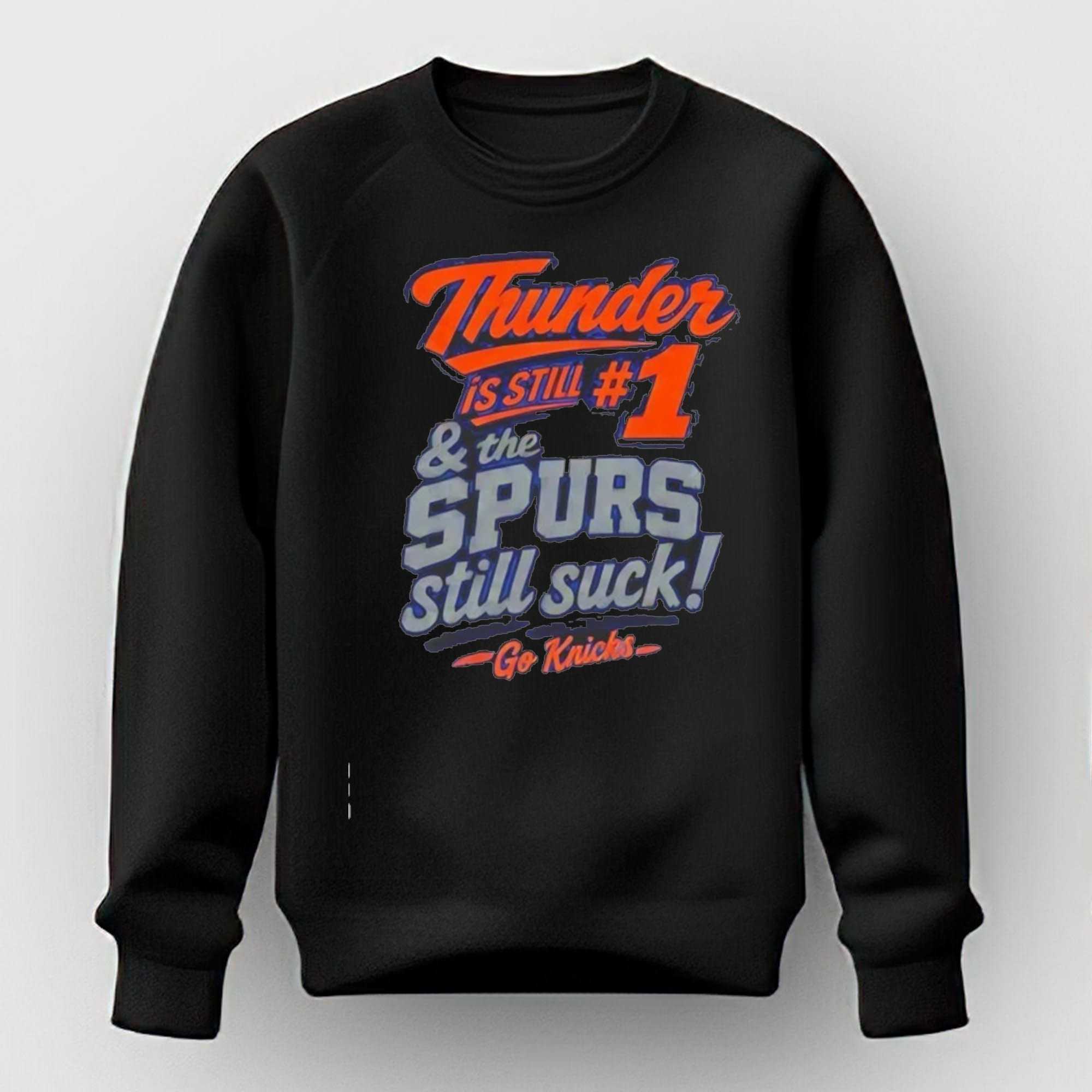 Thunder is still 1 the Spurs still suck go Knicks shirt Thunder is still 1 the Spurs still suck go Knicks shirt