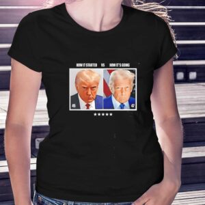 Trump 45 How It Started Vs 47 How Its Going Tee