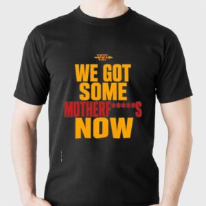 Washington Commanders we got some motherf now shirt Washington Commanders we got some motherf now shirt