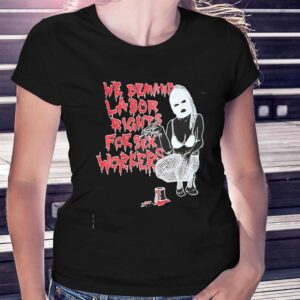 We demand labor rights for sex workers shirt