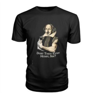 William Shakespeare dost thou even hoist sir Tee