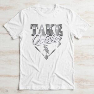 Chicago White Sox Take October 2026 Postseason shirt