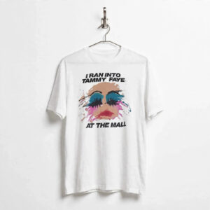 I Ran Into Tammy Faye At The Mall 1987 One Shot shirt
