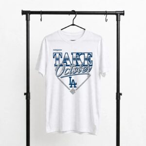 LA Dodgers Take October 2026 Shirt LA Dodgers Take October 2026 Shirt