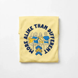 More Alike Than Different Butter T Shirt More Alike Than Different Butter T Shirt