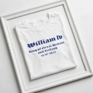 Williams Brother In The British Monarchy 1830 1837 shirt Williams Brother In The British Monarchy 1830 1837 shirt